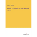 High Art: Pictures from the Poets, and Other Notions