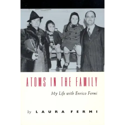 Atoms in the Family: My Life with Enrico Fermi