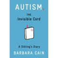Autism, the Invisible Cord: A Sibling's Diary