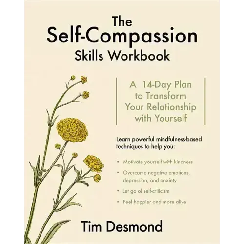 The Self-Compassion Skills Workbook: A 14-Day Plan to Transform Your Relationship with Yourself