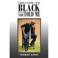 I Didn't Know I Was Black Until You Told Me