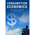 Consumption Economics: The New Rules of Tech