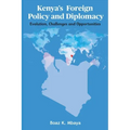 Kenya's Foreign Policy and Diplomacy: Evolution, Challenges and Opportunities