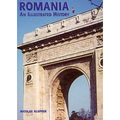 Romania: An Illustrated History