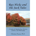 Ray Hicks and the Jack Tales: A Study of Appalachian History, Culture, and Philosophy