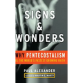 Signs and Wonders: Why Pentecostalism Is the World's Fastest Growing Faith