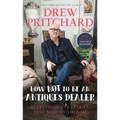 How Not to Be an Antique Dealer: Everything I've Learnt, That Nobody Told Me