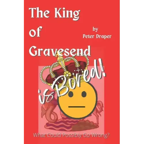 The King of Gravesend is Bored!: What Could Possibly Go Wrong?