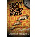 The Boy Who Kicked Pigs