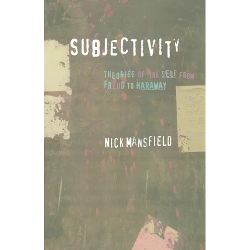 Subjectivity: Theories of the Self from Freud to Haraway