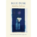 Blue Dusk: New & Selected Poems, 1951-2001