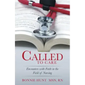Called to Care: Encounters with Faith in the Field of Nursing