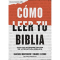 Cómo Leer Tu Biblia: Guía de Interpretación de Literatura Bíblica