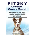 Pitsky Complete Owners Manual. Pitsky book for care, costs, feeding, grooming, health and training.
