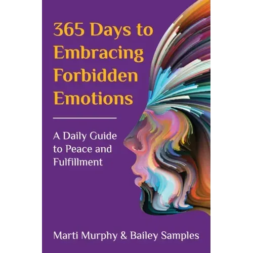 365 Days to Embracing Forbidden Emotions: A Daily Guide to Peace and Fulfillment
