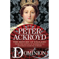 Dominion: The History of England from the Battle of Waterloo to Victoria's Diamond Jubilee