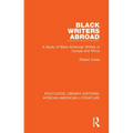 Black Writers Abroad: A Study of Black American Writers in Europe and Africa