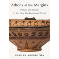 Athens at the Margins: Pottery and People in the Early Mediterranean World