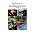 Aquatic Gardens: Ponds, Streams, Waterfalls & Fountains V. 2: Maintenance, Livestock & Example Systems