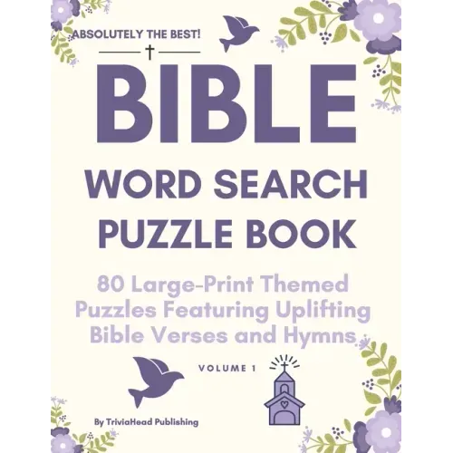 ABSOLUTELY THE BEST! Bible Word Search Puzzle Book, Volume 1: 80 Large-Print Themed Puzzles Featuring Uplifting Bible Verses and Hymns