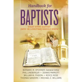 Handbook for Baptists What Every Baptist (New and Longtime) Should Know: What Every Baptist (New and Longtime) Should Know