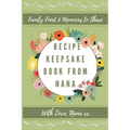 Recipe Keepsake Book From Nana: Create Your Own Recipe Book