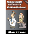 Shingles Relief!: Cutting Through the BS - What Works. What Doesn't.
