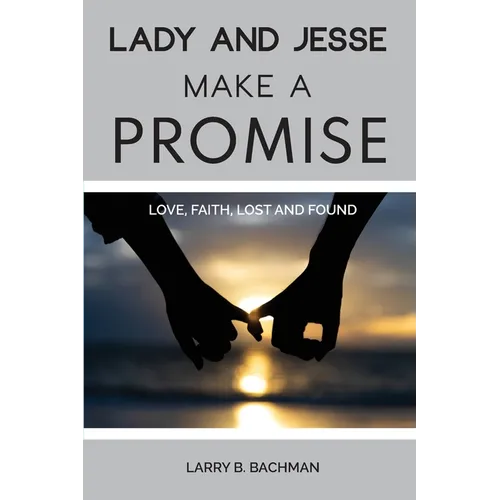 Lady and Jesse Make a Promise: Love, Faith, Lost and Found