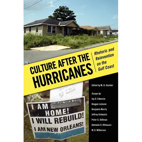 Culture After the Hurricanes: Rhetoric and Reinvention on the Gulf Coast