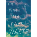 The Wind That Lays Waste