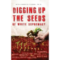 Digging Up the Seeds of white Supremacy