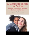 Attachment Theory in Action: Building Connections Between Children and Parents