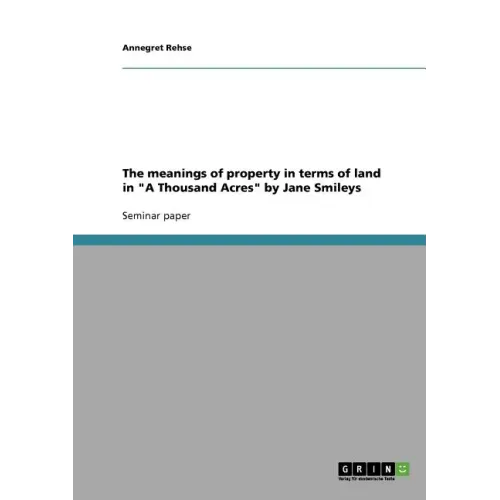 The meanings of property in terms of land in "A Thousand Acres" by Jane Smileys