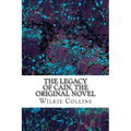 The Legacy of Cain, The Original Novel: (Wilkie Collins Classic Collection)