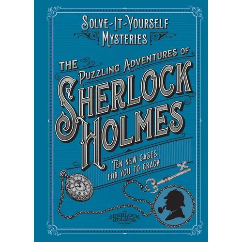 The Puzzling Adventures of Sherlock Holmes: Ten New Cases for You to Crack
