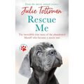 Rescue Me: The Incredible True Story of the Abandoned Mastiff Who Became a Movie Star