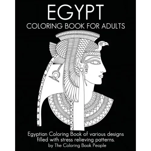 Egypt Coloring Book For Adults: Egyptian Coloring Book of various designs filled with stress relieving patterns.
