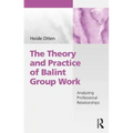The Theory and Practice of Balint Group Work: Analyzing Professional Relationships