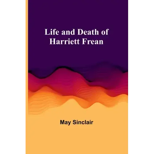 Life and Death of Harriett Frean