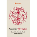 Audience Revolution: Dispatches from the Field