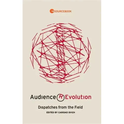 Audience Revolution: Dispatches from the Field