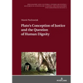Plato's Conception of Justice and the Question of Human Dignity