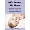 1001 Names for Boys: Meanings and origins for the most popular baby names for boys