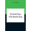 The Common Prayers Of The Samaritan Liturgy