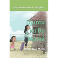 Djuntu ku Bo Mamá: With you Mom