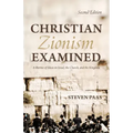 Christian Zionism Examined, Second Edition: A Review of Ideas on Israel, the Church, and the Kingdom