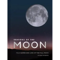 Seasons of the Moon: Folk Names and Lore of the Full Moon