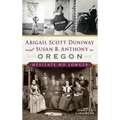 Abigail Scott Duniway and Susan B. Anthony in Oregon: Hesitate No Longer
