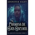 La Chamana de Ojos Oscuros
