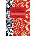 Raising the Red Flag: Marxism, Labourism, and the Roots of British Communism, 1884-1921